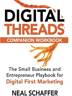 Digital Threads Companion Workbook: A Step-by-Step Guide for The Small Business and Entrepreneur Playbook for Digital First Marketing